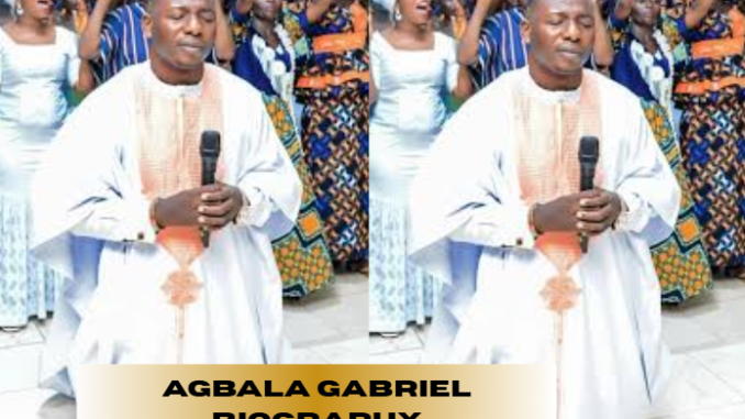 agbala gabriel biography